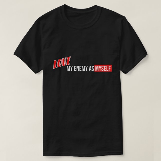 Cool Text Design "Love My Enemy" Phrases T-Shirt (Design Front)