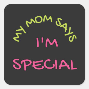 Cool Text Design That Says My Mum Says I'm Special Square Sticker