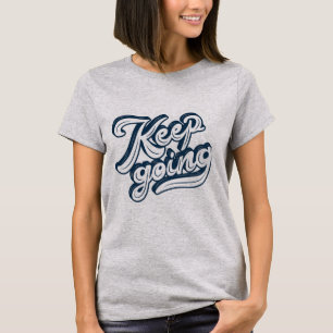 Cool text effect design l Keep going l inspiration T-Shirt