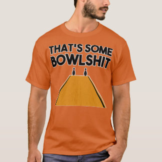 Cool Thats Some Bowlshit Funny Bowling 2 T-Shirt