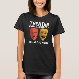 Cool Theatre For Men Women Broadway Musical Theatr T-Shirt