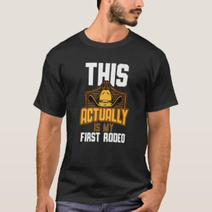 Cool This Actually Is My First Rodeo   Funny Cowbo T-Shirt