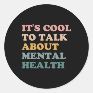 Cool To Talk About Mental Health Awareness Kind Classic Round Sticker