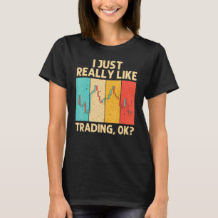 Cool Trading For Men Women Stock Traders Day Trade T-Shirt
