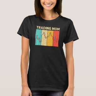 Cool Trading For Mum Mother Stock Traders Day Trad T-Shirt