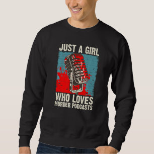 Cool True Crime For Women Girls Podcast Murder Ser Sweatshirt