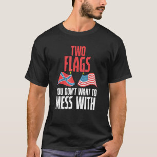 Cool Two Flags You Dont Want To Mess With History T-Shirt