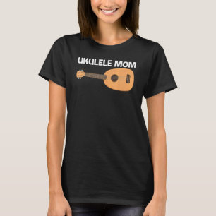 Cool Ukulele For Mum Mother Musical Instrument T-Shirt