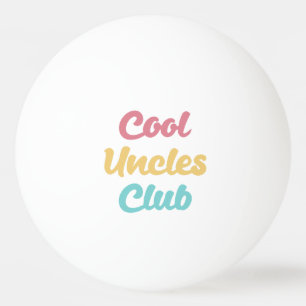 Cool Uncles Club II Ping Pong Ball
