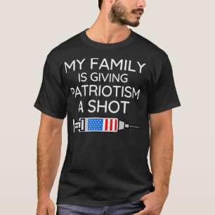 Cool Vaccine Quote My Family Is Giving Patriotism T-Shirt