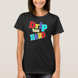 Cool Vintage Hip Hop Drip Too Hard Dream It 9 Do I T-Shirt