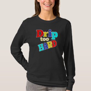 Cool Vintage Hip Hop Drip Too Hard Dream It 9 Do I T-Shirt