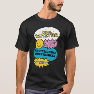 Cool Waiter By Day Professional Overthinker By Nig T-Shirt