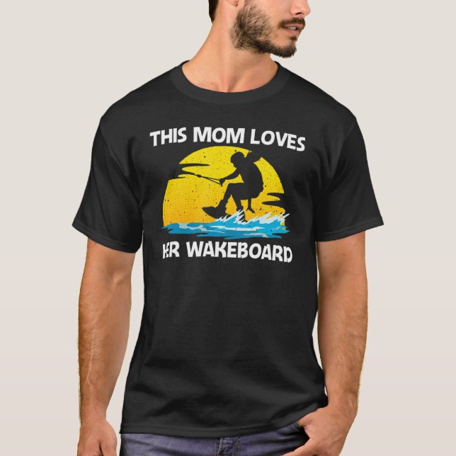 Cool Wakeboarding For Mom Women Wakeboard Wakeboar T-Shirt (Front)