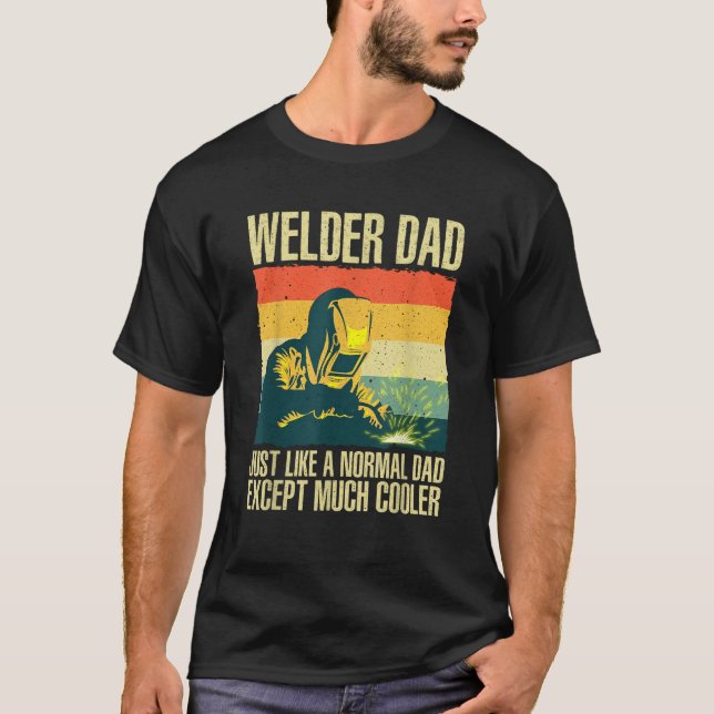 Cool Welding For Men Dad Ironworker Welder Pipefit T-Shirt (Front)