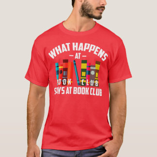 Cool What Happens At Book Club Stays At Book Club T-Shirt