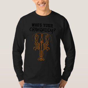 Cool Who's Your Crawdaddy Funny Crawdad Lobster Lo T-Shirt