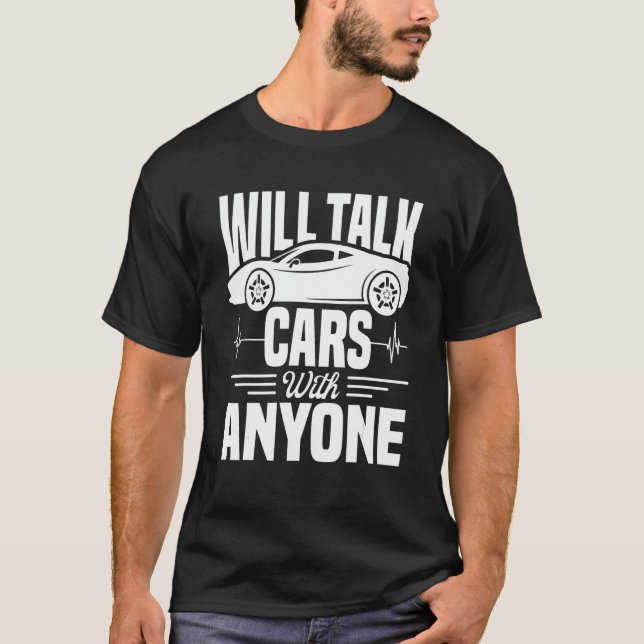 Cool Will Talk Cars With Anyone Automobile T-Shirt (Front)