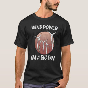 Cool Wind Power For Men Women Wind Turbine Renewab T-Shirt
