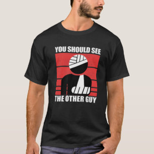 Cool You Should See The Other Guy Funny Broken Arm T-Shirt