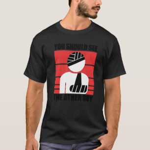 Cool You Should See The Other Guy Funny Broken Arm T-Shirt