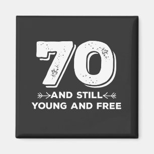 cool young 70th birthday quote sayings magnet