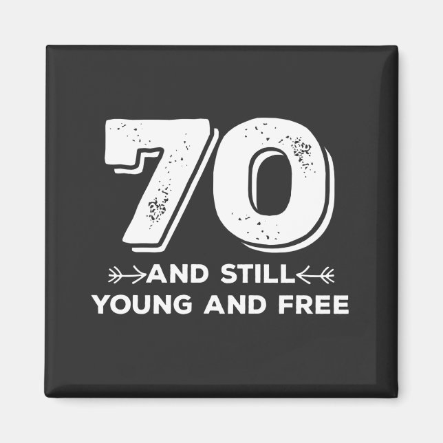 cool young 70th birthday quote sayings magnet (Front)
