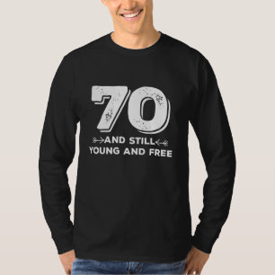 cool young 70th birthday quote sayings T-Shirt
