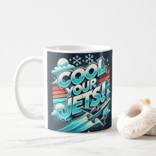Cool Your Jets Coffee Mug