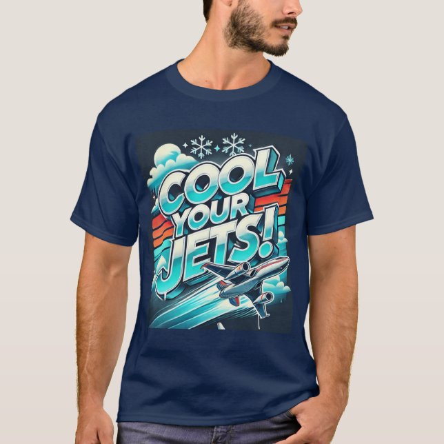 Cool Your Jets T-Shirt (Front)