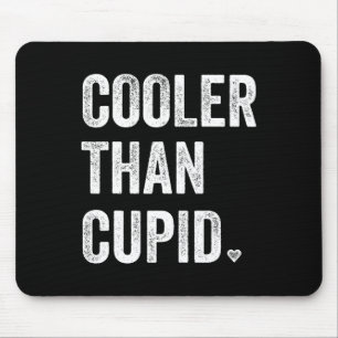 Cooler Than Cupid Funny Boy Valentine Day Mouse Mat