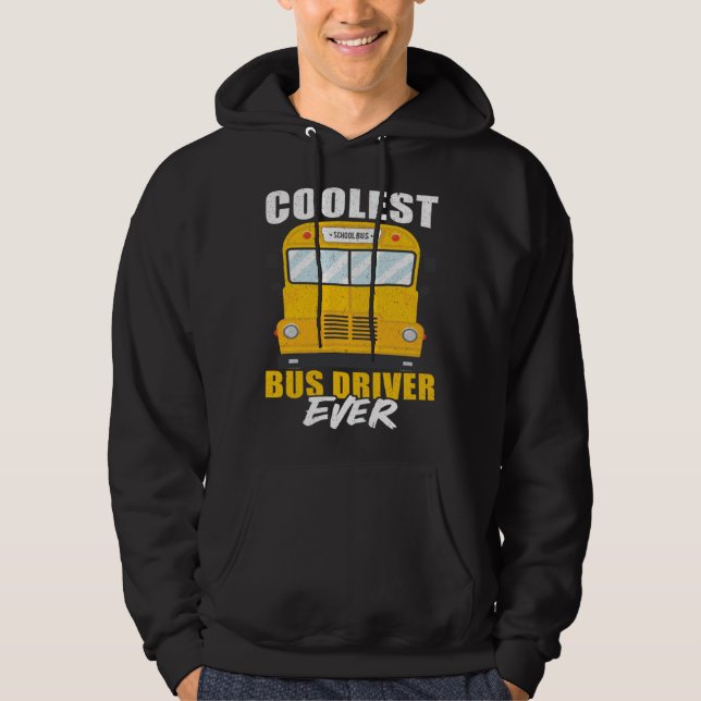 Coolest Bus Driver Ever School Bus Driver Hoodie (Front)