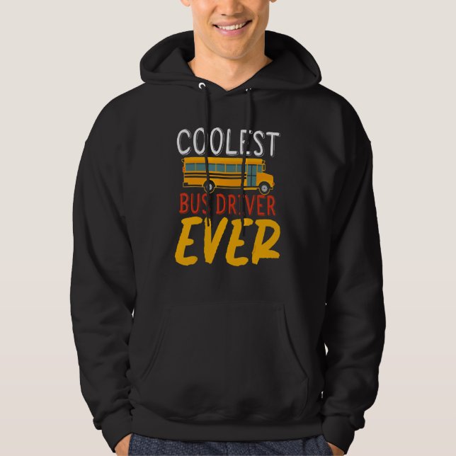 Coolest Bus Driver Ever School Bus Driver Hoodie (Front)