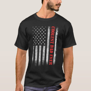 Coolest Dad Ever American Flag Father Daddy Father T-Shirt