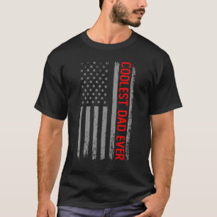 Coolest Dad Ever American Flag Father Daddy Father T-Shirt