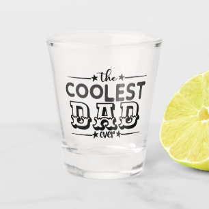 Coolest dad ever bar party typography funny shot glass