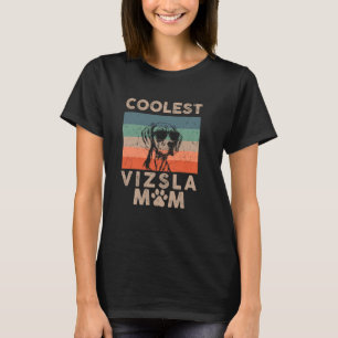 Coolest Dog Mum Mama Gifts for Women Funny Vizsla T-Shirt