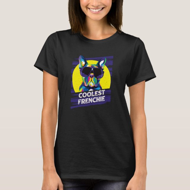 Coolest Frenchie French Bulldog Humor Frenchie Dog T-Shirt (Front)