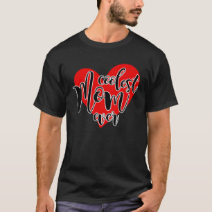 Coolest Mum Ever Best Mum Ever T-Shirt