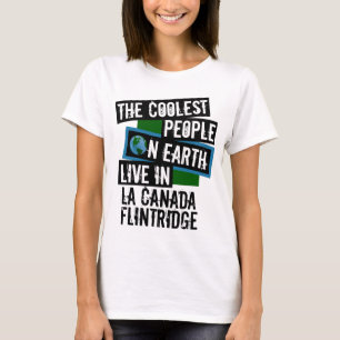 Coolest People on Earth in La Canada Flintridge T-Shirt