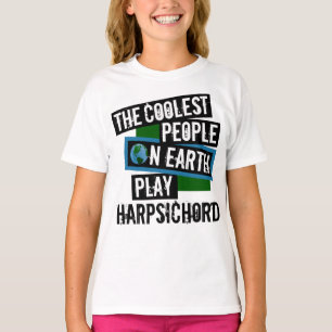 Coolest People on Earth Play Harpsichord T-Shirt