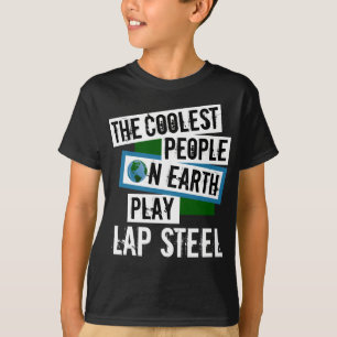Coolest People on Earth Play Lap Steel T-Shirt
