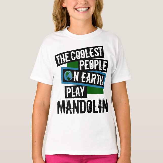 Coolest People on Earth Play Mandolin T-Shirt (Front)