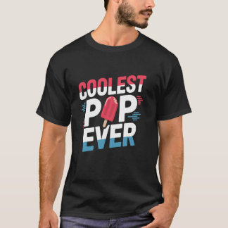 Coolest Pop Ever Funny Pops Ice Cream Fathers Day T-Shirt