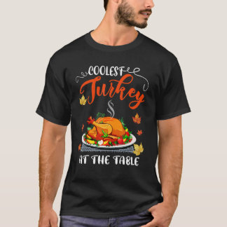 Coolest Turkey At Table Thanksgiving Autumn Roaste T-Shirt