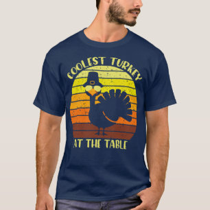 Coolest turkey at the table funny thankgiving gift T-Shirt