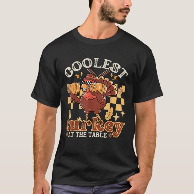 Coolest Turkey at the Table Funny Thanksgiving Fam T-Shirt (Front)
