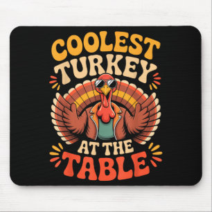 Coolest Turkey At The Table Funny Thanksgiving Out Mouse Mat