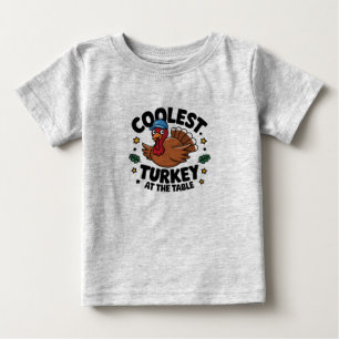 Coolest Turkey At The Table Thanksgiving Dinner Baby T-Shirt