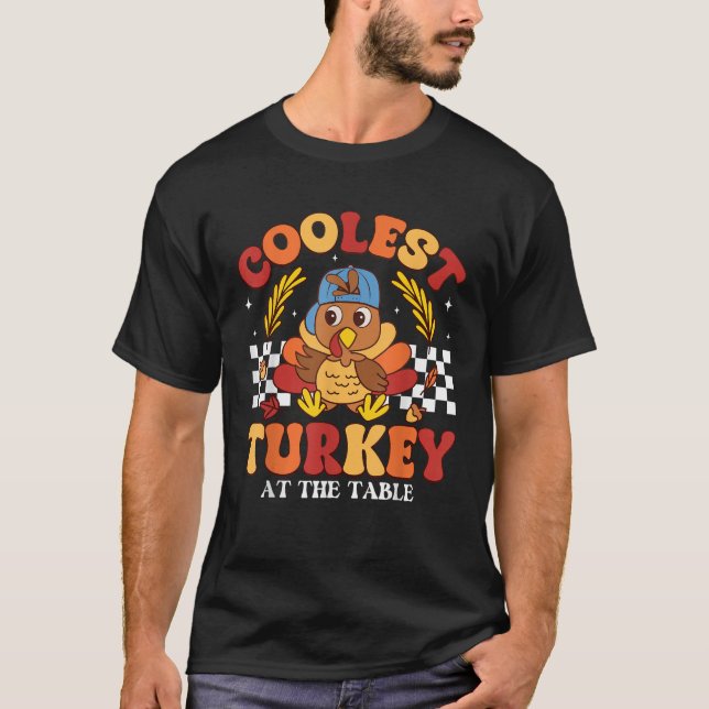 Coolest Turkey At The Table Thanksgiving Toddler B T-Shirt (Front)